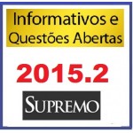 Informativos e Questões Abertas 2015.2 Jurisprudência SUPREMO